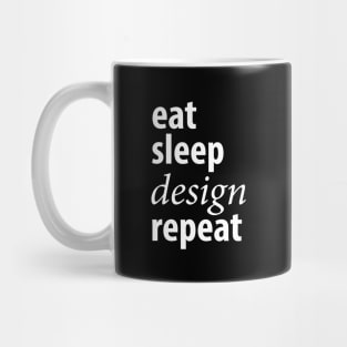 Eat sleep design repeat Mug